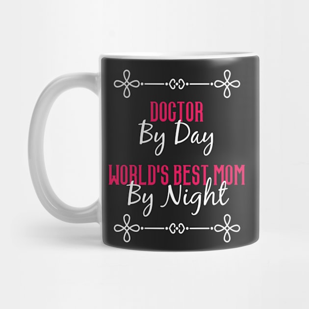 Doctor By Day Worlds Best Mom By Night T-Shirt by GreenCowLand